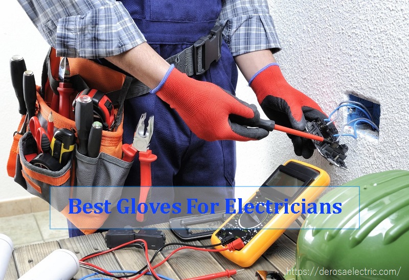 Best Gloves For Electricians You Need Today 2024